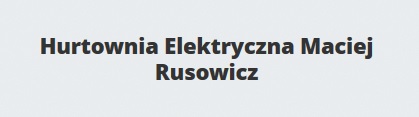 Hurtownia Elektryczna Maciej Rusowicz